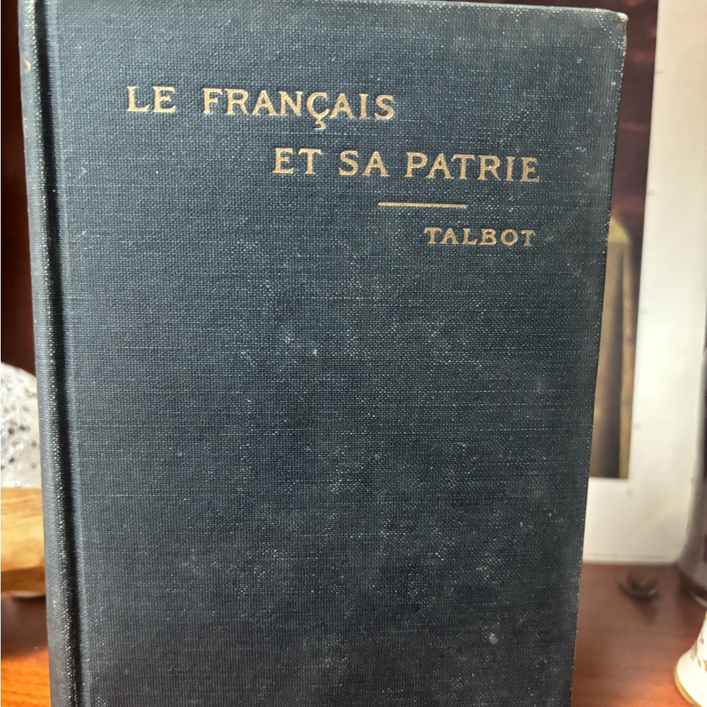 “Le Français Et Sa Patrie” by L. Raymond Talbot  1925 1st Year French Reader